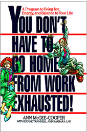 You Don't Have to Go Home From Work Exhausted!